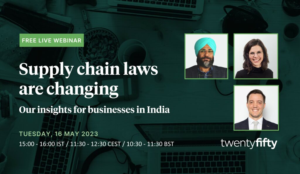 Webinar:  Supply chain laws are changing – our insights for businesses in India